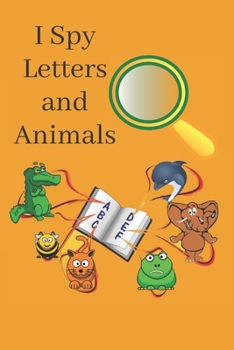 Paperback I Spy Letters and Animals: A Fun Guessing Game and activity book for kids Book