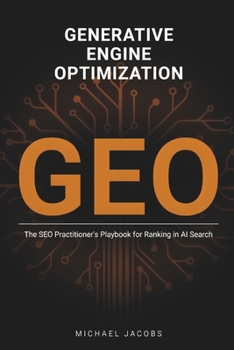 Generative Engine Optimization (GEO): The SEO Practitioner's Playbook for Ranking in AI Search