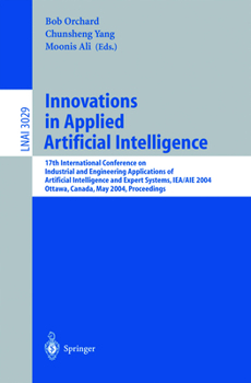 Innovations in Applied Artificial Intelligence: 17th International Conference on Industrial and Engineering Applications of Artificial Intelligence and ... / Lecture Notes in Artificial Intelligence)