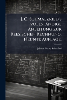 Paperback J. G. Schmalzried's vollständige Anleitung zur Reesischen Rechnung. Neunte Auflage. [German] Book