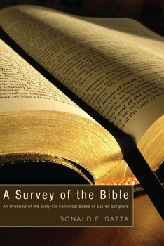 Hardcover A Survey of the Bible: An Overview of the Sixty-Six Canonical Books of Sacred Scripture Book