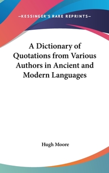 Hardcover A Dictionary of Quotations from Various Authors in Ancient and Modern Languages Book