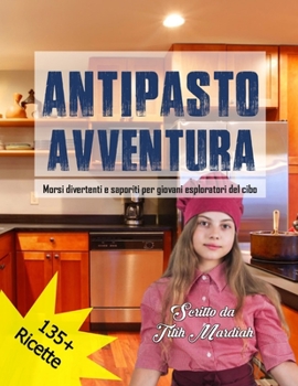 ANTIPASTO AVVENTURA: Morsi divertenti e saporiti per giovani esploratori del cibo