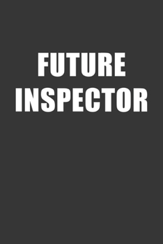 Paperback Future Inspector Notebook: Lined Journal, 120 Pages, 6 x 9, Affordable Gift For Student, Future Dream Job Journal Matte Finish Book