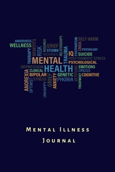 Paperback Mental illness Journal: A creative workbook to track triggers, symptoms and medication for mental disorders. Ideal wellness and self care gift Book