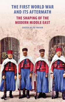 Hardcover The First World War and Its Aftermath: The Shaping of the Middle East Book