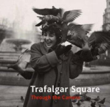 Hardcover Trafalgar Square : Through the Camera Book