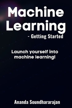 Paperback Machine Learning - Getting Started: Launch yourself into machine learning! Book