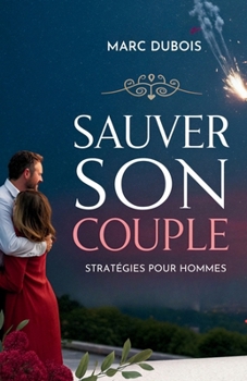 Paperback Sauver Son Couple: Stratégies Pour Hommes [French] Book