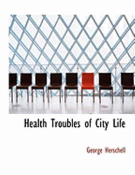 Paperback Health Troubles of City Life [Large Print] Book