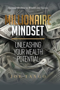 Paperback Millionaire Mindset: Unleashing Your Wealth Potential: Opening the Door to Wealth and Success Book