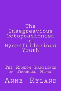 Paperback The Insegreavious Octopeadionism of Hyscafridacious Youth Book
