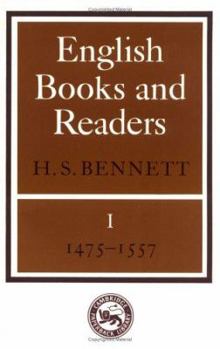English Books and Readers 1475 to 1557: Being a Study in the History of the Book Trade from Caxton to the Incorporation of the Stationers' Company - Book #1 of the English Books and Readers