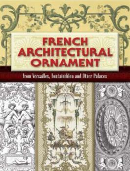 Paperback French Architectural Ornament: From Versailles, Fontainebleau and Other Palaces Book