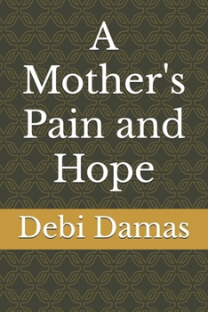 Paperback A Mother's Pain and Hope Book