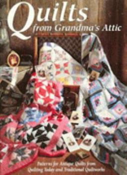 Paperback Quilts from Grandma's Attic: Patterns for Antique Quilts from Quilting Today and Traditional Quiltworks Book