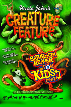 Uncle John's Creature Feature Bathroom Reader For Kids Only! - Book  of the Uncle John's Bathroom Reader for Kids
