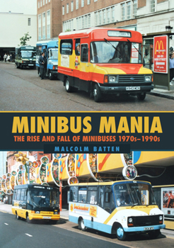 Paperback Minibus Mania: The Rise and Fall of Minibuses 1970s-1990s Book