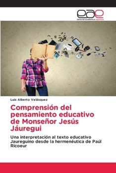 Paperback Comprensión del pensamiento educativo de Monseñor Jesús Jáuregui [Spanish] Book