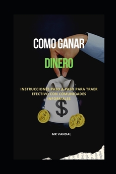 Paperback como ganar dinero: Instrucciones paso a paso para traer efectivo con comunidades informales [Spanish] Book