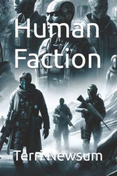 Human Faction (Science Fiction, or is it?)