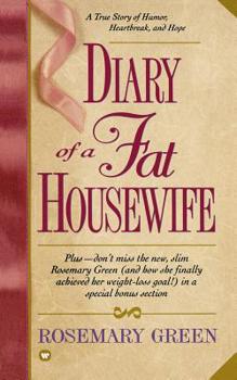 Paperback Diary of a Fat Housewife: A True Story of Humor, Heart-Break, and Hope Book