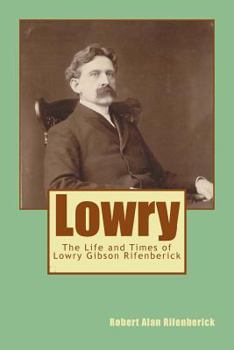 Paperback Lowry: The Life and Times of Lowry Gibson Rifenberick Book