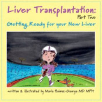 Paperback Liver Transplantation: Volume 2: Getting Ready for Your New Liver (The Strength of My Scars) Book