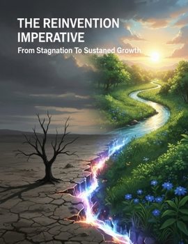 The Reinvention Imperative: From Stagnation To Sustained Growth