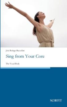 Paperback Sing from Your Core: The Vocal Body Book