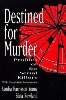 Paperback Destined for Murder: Profiles of Six Serial Killers with Astrological Commentary Book