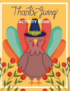 Thanksgiving Activity Book: 92 ACTIVITY PAGES | COLORING , DOT TO DOT, COLOR BY NUMBER! FOR KIDS AND TODDLER