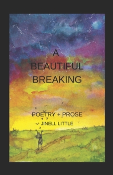 Paperback A Beautiful Breaking: Poetry + Prose Book