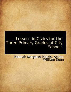 Lessons in Civics for the Three Primary Grades of City Schools