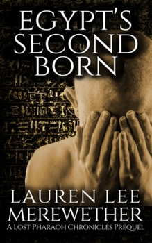 Egypt's Second Born: A Lost Pharaoh Chronicles Prequel