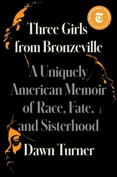Hardcover Three Girls from Bronzeville: A Uniquely American Memoir of Race, Fate, and Sisterhood Book
