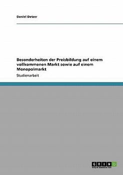 Paperback Besonderheiten der Preisbildung auf einem vollkommenen Markt sowie auf einem Monopolmarkt [German] Book