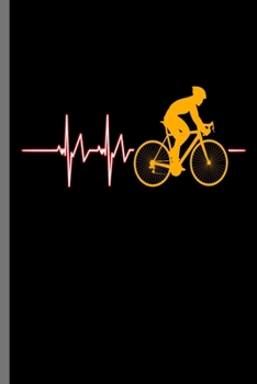 Cycling Heartbeat: Cycling Heartbeat Bicycle Cylist Bicycling Exercise Workout Gift (6"x9") Dot Grid notebook Journal to write in