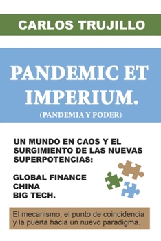 Paperback Pandemic Et Imperium (Pandemia Y Poder): Un Mundo En Caos Y El Surgimiento de Las Nuevas Superpotencias: Global Finance, China, Big Tech. [Spanish] Book