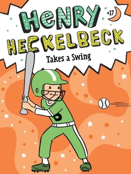 Henry Heckelbeck Takes a Swing (17) - Book #17 of the Henry Heckelbeck