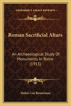 Paperback Roman Sacrificial Altars: An Archaeological Study Of Monuments In Rome (1913) Book
