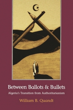 Paperback Between Ballots and Bullets: Algeria's Transition from Authoritarianism Book