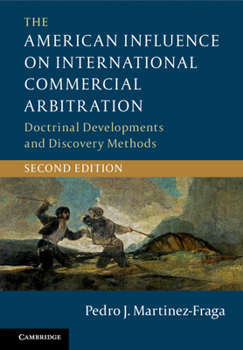 Hardcover The American Influence on International Commercial Arbitration: Doctrinal Developments and Discovery Methods Book