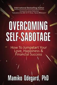 Paperback Overcoming Self-Sabotage: How to Jumpstart Yourself for Love, Happiness, and Financial Success Book