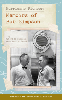 Sketches of Life and Weather: The Life of Pioneering Tropical Storm Researcher Bob Simpson