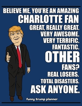 Paperback Funny Trump Planner: Funny Planner for Charlotte Fan (Conservative Trump Gift for Sports Fanatics) Book