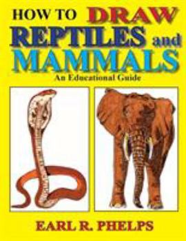 Paperback How To Draw Reptiles and Mammals: An Educational Guide Book