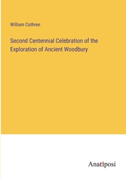 Paperback Second Centennial Celebration of the Exploration of Ancient Woodbury Book