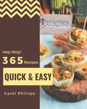 Paperback Holy Moly! 365 Quick And Easy Recipes: A Quick And Easy Cookbook from the Heart! Book