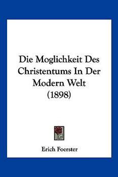 Paperback Die Moglichkeit Des Christentums In Der Modern Welt (1898) [German] Book